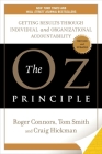 The Oz Principle: Getting Results through Individual and Organizational Accountability Cover Image