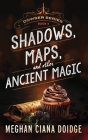 Shadows, Maps, and Other Ancient Magic (Dowser #4) By Meghan Ciana Doidge Cover Image