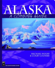 Alaska: A Climbing Guide (Climbing Guides) By Colby Coombs, Michael Wood Cover Image