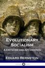 Evolutionary Socialism: A Criticism and Affirmation By Eduard Bernstein Cover Image