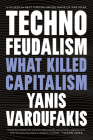 Technofeudalism: What Killed Capitalism By Yanis Varoufakis Cover Image