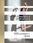 Practice Drawing - XXL Workbook 1: Ballet By York P. Herpers Cover Image