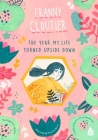 The  Year My Life Turned Upside Down (Franny Cloutier) By Stephanie LaPointe, Marianne Ferrer (Illustrator), Ann Marie Boulanger (Translated by) Cover Image