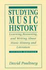 Studying Music History: Learning, Reasoning, and Writing about Music History and Literature Cover Image