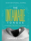The Untamable Tongue: Changing The Way You Speak By Tamisa S. Lundy Cover Image