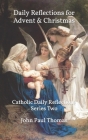 Daily Reflections for Advent & Christmas: Catholic Daily Reflections Series Two By John Paul Thomas Cover Image