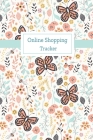 Online Shopping Tracker: Keep Tracking Organizer Notebook for online purchases or shopping orders made through an online website (Vol: 3) By Isabelle C. Gent Cover Image