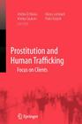 Prostitution and Human Trafficking: Focus on Clients By Andrea Di Nicola (Editor), Andrea Cauduro (Editor), Marco Lombardi (Editor) Cover Image