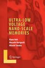 Ultra-Low Voltage Nano-Scale Memories (Integrated Circuits and Systems) Cover Image