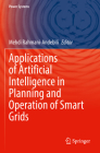 Applications of Artificial Intelligence in Planning and Operation of Smart Grids (Power Systems) By Mehdi Rahmani-Andebili (Editor) Cover Image