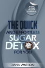 Sugar Detox - The Quick and Effortless Sugar Detox For You By Diana Watson Cover Image