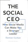 The Social CEO: How Social Media Can Make You A Stronger Leader By Damian Corbet Cover Image