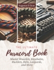 The Ultimate Paracord Book: Master Bracelets, Keychains, Bucklers, Belts, Lanyards, and More Cover Image