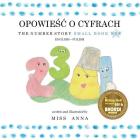 The Number Story 1 OPOWIEŚĆ O CYFRACH: Small Book One English-Polish By Anna , Agnieszka Sarna (Translator) Cover Image