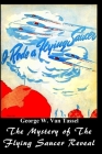 I Rode a Flying Saucer.: The Mystery of The Flying Saucers Revealed By George W. Tassel Cover Image