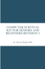Computer Survival Kit for Seniors and Beginners Revision 2 By Alfonso Kinglow Cover Image