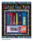 Quilted New York: Celebrate the City with Fabric and Color Cover Image