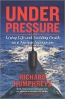 Under Pressure: Living Life and Avoiding Death on a Nuclear Submarine Cover Image