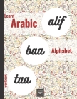 Alif Baa Taa Learn Arabic Alphabet Workbook: Practice the Writing of Arabic Letters Adult Book for Beginners ( Arabic Left to Right Version) Cover Image