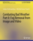 Combating Bad Weather Part II: Fog Removal from Image and Video By Sudipta Mukhopadhyay, Abhishek Kumar Tripathi Cover Image