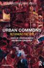 Urban Commons: Rethinking the City By Christian Borch (Editor), Martin Kornberger (Editor) Cover Image