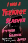 I Was A Teenage Slasher By Stephen Graham Jones Cover Image