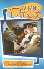 TV Land--Detroit By Gordon Castelnero Cover Image
