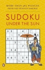 Sudoku Under the Sun: More Than 380 Puzzles from the Penguin Samurai By David J. Bodycombe Cover Image