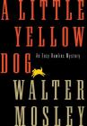 A Little Yellow Dog: An Easy Rawlins Mystery (Easy Rawlins Mysteries) By Walter Mosley Cover Image