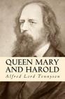 Queen Mary and Harold By Alfred Lord Tennyson Cover Image