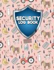 Security Log Book: Security Incident Log Book, Security Log Book Format, Security Log In, Security Login By Rogue Plus Publishing Cover Image