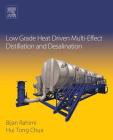 Low Grade Heat Driven Multi-Effect Distillation and Desalination By Hui Tong Chua, Bijan Rahimi Cover Image