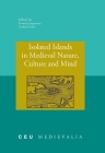 Isolated Islands in Medieval Nature, Culture and Mind (Ceu Medievalia) By Gerhard Jaritz (Editor) Cover Image