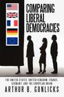 Comparing Liberal Democracies: The United States, United Kingdom, France, Germany, and the European Union By Arthur B. Gunlicks Cover Image