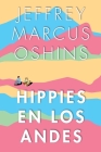 Hippies en Los Andes/Libertad Pura Libertad By Jeffrey Oshins Cover Image