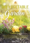 DIY Vegetable Garden: Your Essential Guide to Grow Vegetables, Herbs, and Fruit Using Deep-Organic Techniques Like Raised-bed Gardening, Hyd Cover Image