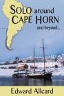 Solo around Cape Horn: and beyond... By Edward Allcard, Tom Cunliffe (Foreword by) Cover Image