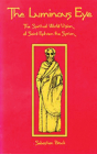 The Luminous Eye: The Spiritual World Vision of Saint Ephrem the Syrian (Cistercian Studies #124) By Sebastian P. Brock Cover Image