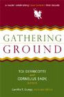 Gathering Ground: A Reader Celebrating Cave Canem's First Decade By Toi Derricotte (Editor), Cornelius Eady (Editor), Camille Thornton Dungy (Editor) Cover Image