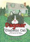Dagmar the Diabetic Cat: Based on the True Story of Our Beloved Cat, Dagmar By Joann Fischer (Illustrator), James Pearson Cover Image