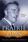 Prairie Lion: The Life & Times of Ted Byfield By Jonathon Van Maren Cover Image