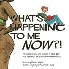 What's Happening to Me NOW?!: The Facts of Life, As a Woman In Your 40s. (Straight Talk About Perimenopause.) By Heather Wright, Matylda McCormack-Sharp (Illustrator) Cover Image