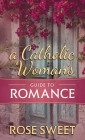 A Catholic Woman's Guide to Romance Cover Image