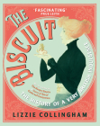 The Biscuit: The History of a Very British Indulgence By Lizzie Collingham Cover Image