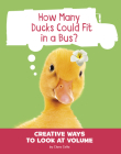 How Many Ducks Could Fit in a Bus?: Creative Ways to Look at Volume By Clara Cella Cover Image