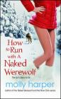 How to Run with a Naked Werewolf (Naked Werewolf Series #3) By Molly Harper Cover Image