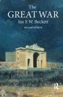 The Great War: 1914-1918 (Modern Wars in Perspective) By Ian F. W. Beckett Cover Image