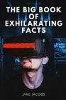 The Big Book of Exhilarating Facts Cover Image