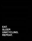 Eat Sleep Unicycling Repeat: Appointment Book 2 Columns By Mirako Press Cover Image