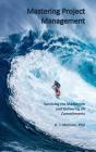 Mastering Project Management: Surviving the Maelstrom and Delivering on Commitments By Robert J. Monson Cover Image